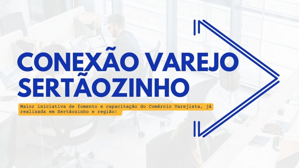 SINCOMERCIO Sertãozinho lança o Movimento “Conexão Varejo STZ”